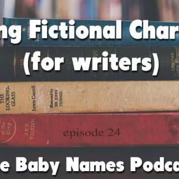 Naming Fictional Characters – The Baby Names Podcast