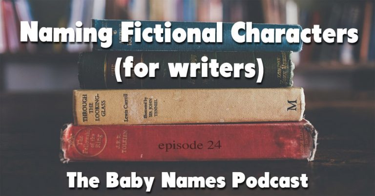 Naming Fictional Characters – The Baby Names Podcast